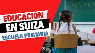 Educación en Suiza  Escuela Primaria  Emigrar a Suiza #vamospasuiza