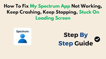 How To Fix My Spectrum App Not Working, Keep Crashing, Keep Stopping, Stuck On Loading Screen