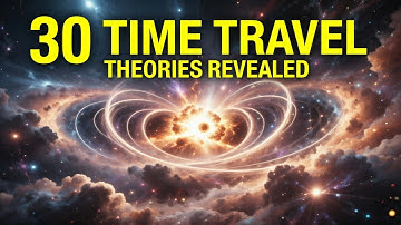 Time Travel in Cosmology: 30 Theories Explaining the Universe