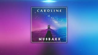 MusbakK - Caroline [OUT NOW!]  (official audio)