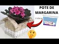 POTES DE MARGARINA DECORADOS 3 Ideias para fazer e vender DIY Artesanato do Compartilhando Arte