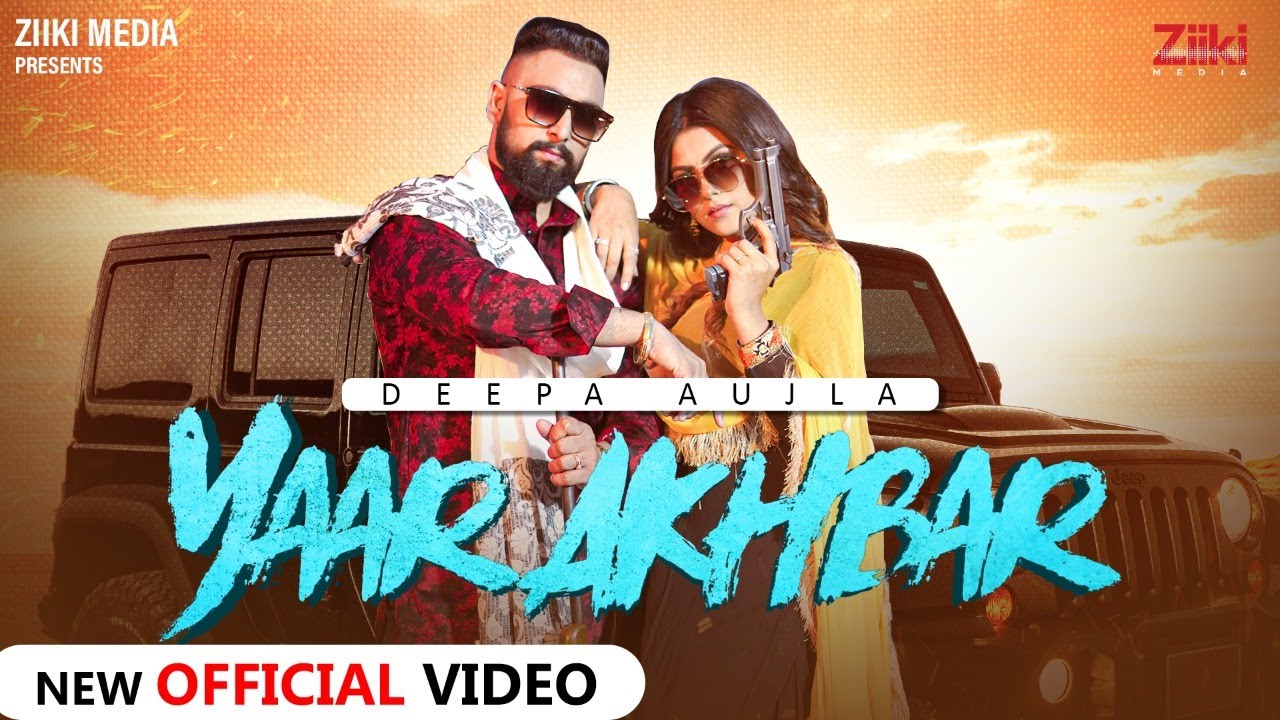 Yaar Akhbar (Music Video) | New Punjabi Song | Deepa Aujla | Prince Saggu | Ziiki Media