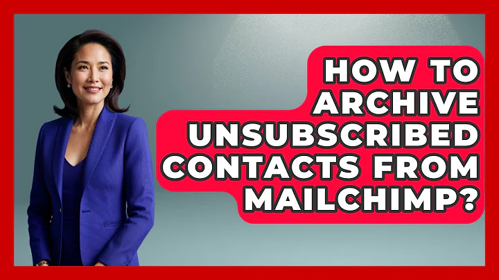 How To Archive Unsubscribed Contacts From Mailchimp? - TheEmailToolbox.com