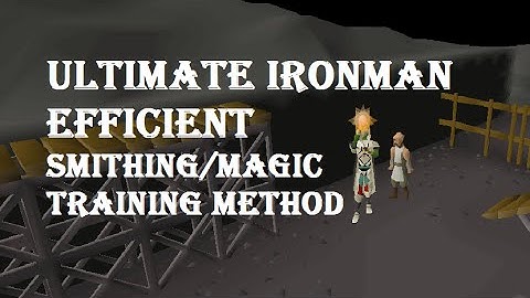 Ultimate Ironman Efficient Smithing/Magic Training Method