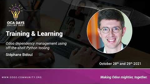 OCA Days 2021 - Stéphane Bidoul: Odoo dependency management using off-the-shelf Python tooling