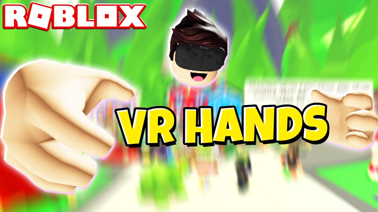 Hey Can You Give Me A Hand With This Roblox Vr Hands Youtube - vr roblox adopt me