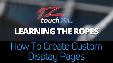 Learning The Ropes TZtouchXL - Creating Custom Display Pages