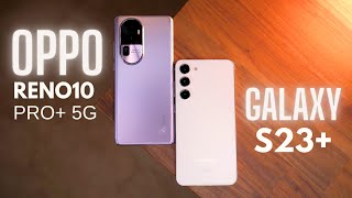 OPPO Reno10 Pro Plus 5G vs Galaxy S23+ // Detailed Comparison