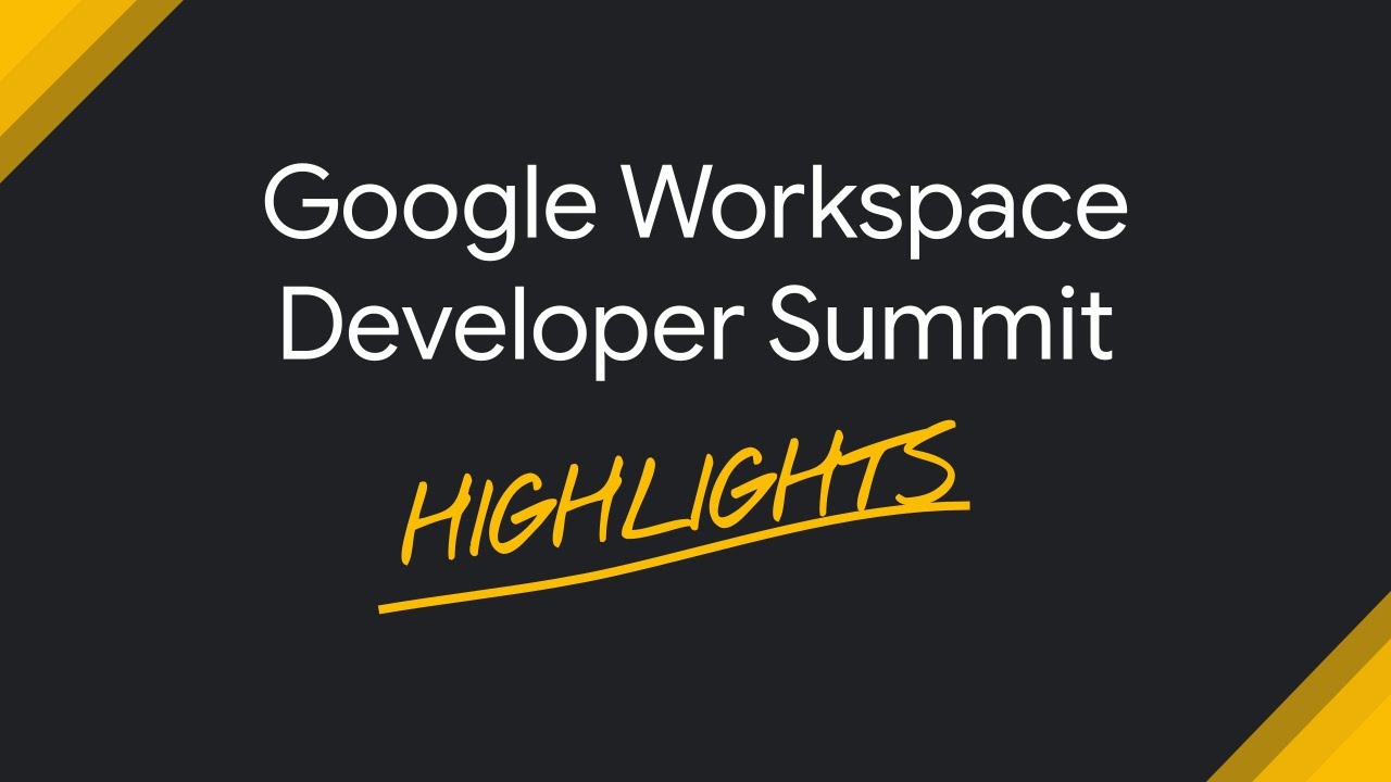 Highlights from the Google Workspace Developer Summit 2022!