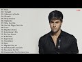 Enrique Iglesias Greatest Hits - Best Enrique Iglesias Songs Playlist