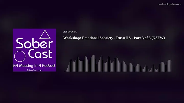 Workshop: Emotional Sobriety - Russell S - Part 3 of 3 (NSFW)