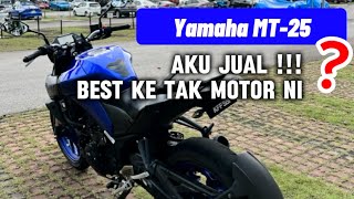 4 Sebab kenapa pilih MT25 dan kenapa nak jual ??? | 2024 | Yamaha MT25 | Jual Second !