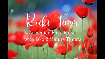 Reiki 2 Minute Timer with Armenian Flute Music ~ 26 x 2 Min Tibetan Bell Timer