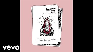 Video thumbnail of "Maddy Jane - Perfection's a Thing and You're It (Audio)"