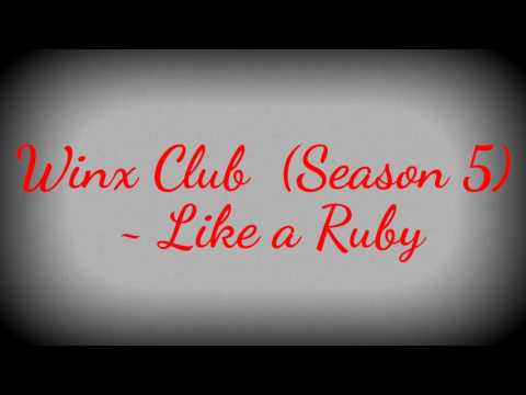 Winx Club ~ Like a Ruby (Season 5) FULL SONG