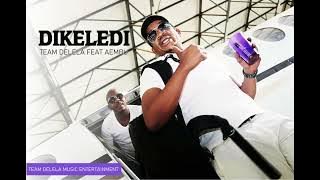 Team Delela - Dikeledi(Feat, Aembu)