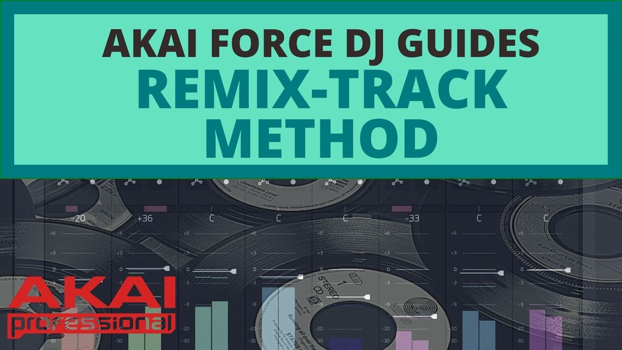 Akai Force Guide to DJing RemixTrack Method YouTube