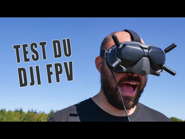 Test DJI FPV : comparatif des rendus vidéo Air Unit / Casque 