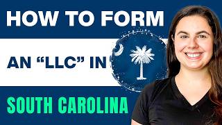 South Carolina LLC | How to Set Up an LLC In South Carolina
