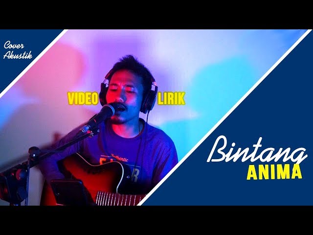 Anima-Bintang (akustik - Lirik)  kan ku abaikan .... Cover by Nawir class=