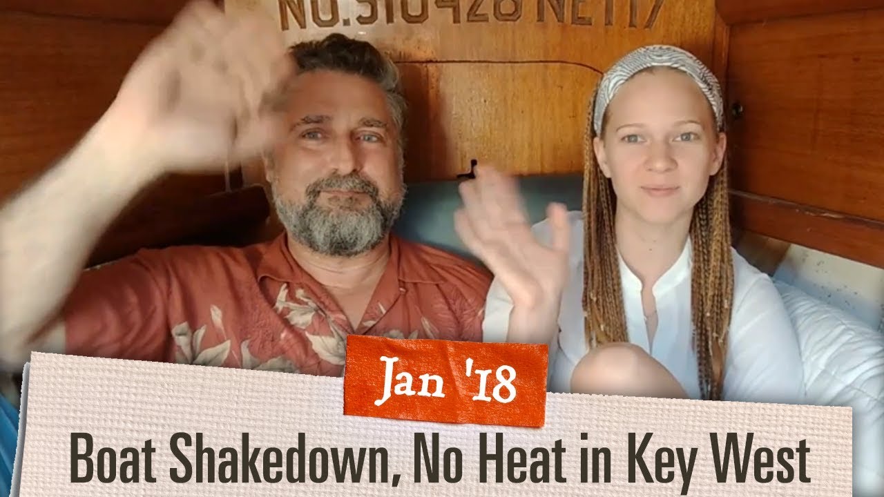 Boat Shakedown, No Heat, Lots of Food in Key West [Jan 2018 Adventure Log]