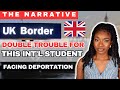 This International Student Is Facing Deportation In The UK | What Happened | The Narrative