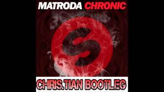 MATRODA - Chronic (Chris.Tian Bootleg)