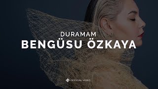 Duramam [Official Video] - Bengüsu Özkaya #Duramam