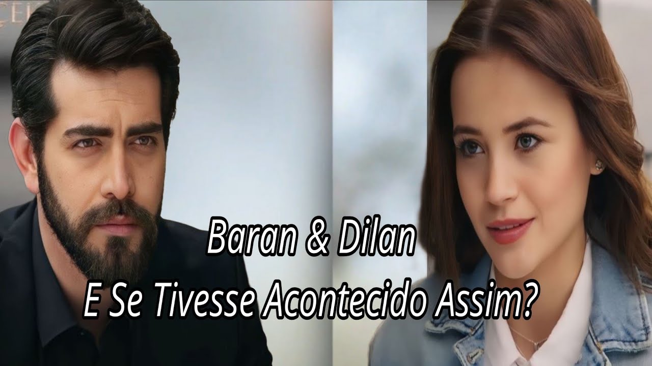 Dilan & Baran — E Se Esses Momentos Existissem? | 100% IA