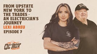 Episode 7 ~ Lexi Abreu: From Upstate New York to the Trades – An Electrician's Journey