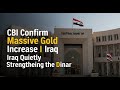 Iraqi Dinar 💰 CBI Confirms Massive Gold Increase | Iraq Quietly Strengthening the Dinar💎