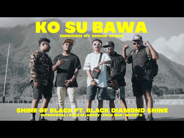 KO SUH BAWA - SHINE OF BLACK x BLACK DIAMOND SHINE (OFFICIAL MUSIC VIDEO) class=