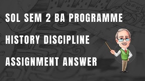 DU SOL BA PROGRAMME SEMESTER 2 HISTORY DISCIPLINE ASSIGNMENT ANSWERS