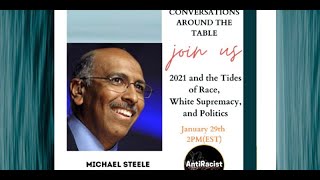 2021 & the Tides of Race, White Supremacy w/ Michael Steele