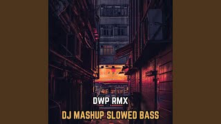 DJ MASHUP DI DUNIA INI X SLOWED BASS