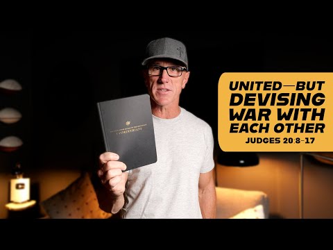 United—But Devising War With Each Other | Judges 20:8-17
