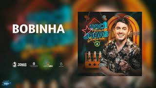 Bobinha - Jonas Esticado (Você Bebendo e Jonas Cantando 2)