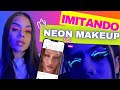 IMITANDO MAKEUP DE REDES SOCIALES 📱 Makeup NEON 🔥🔥🔥