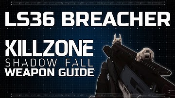 LS36 Breacher - Killzone: Shadow Fall Weapon Guide