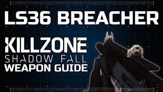 LS36 Breacher - Killzone: Shadow Fall Weapon Guide Net Worth