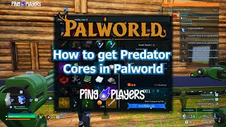 How to Get Predator Cores in Palworld (Farming Guide)