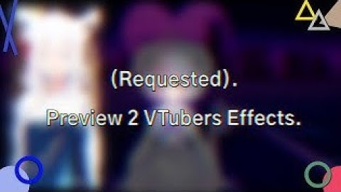 Preview 2 VTubers Effects (List of Effects in the Description)