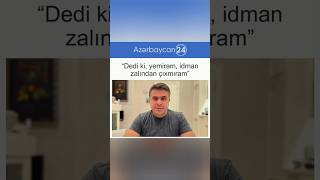 &quot;DEDİ Kİ,YEMİRƏM,İDMAN ZALINDAN ÇIXMIRAM&quot;