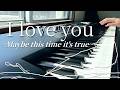 I love you (Maybe this time it's true) / Guiano (Piano Cover)