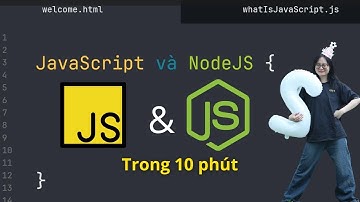 Hiểu về Javascript và NodeJS trong 10 phút