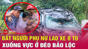 Lâm Đồng: Bắt khẩn cấp nữ nghi phạm dàn cảnh tai nạn trên đèo Bảo Lộc | Tin24h