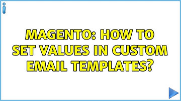 Magento: How to set values in custom email templates? (2 Solutions!!)