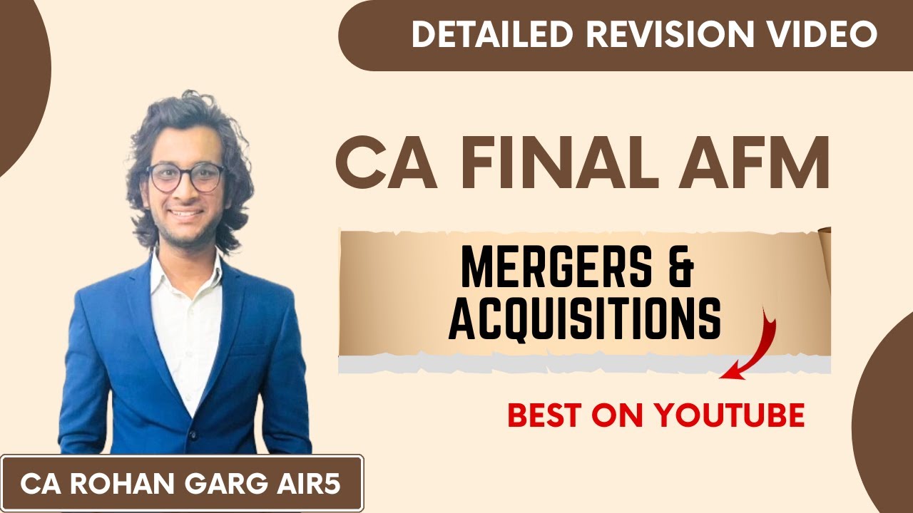 Mergers and Acquisition Detailed Revision CA Final AFM |CA Rohan Garg AIR5|