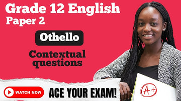 Grade 12 English Home Language | Othello Contextual questions (Matric Exam Prep)