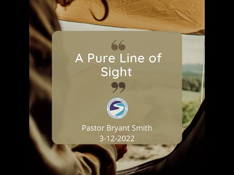 "A Pure Line of Sight ~ Pastor Bryant Smith